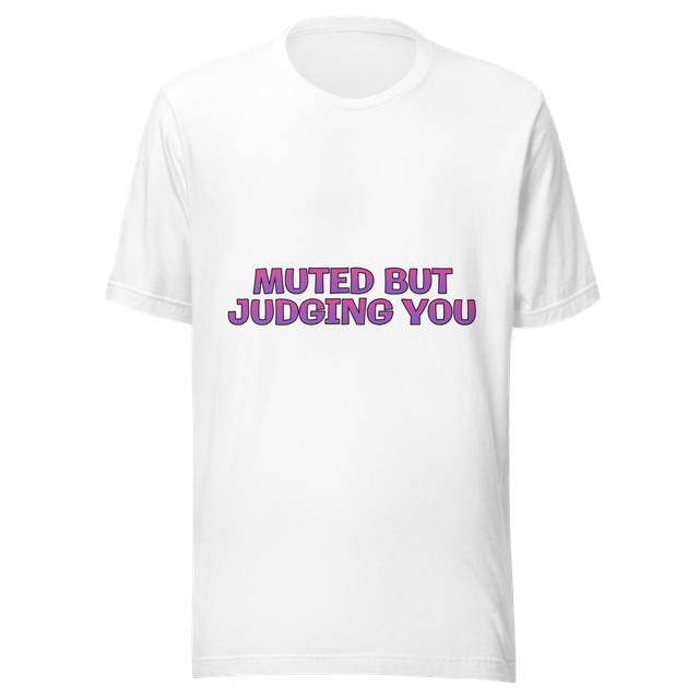 Muted but judging you