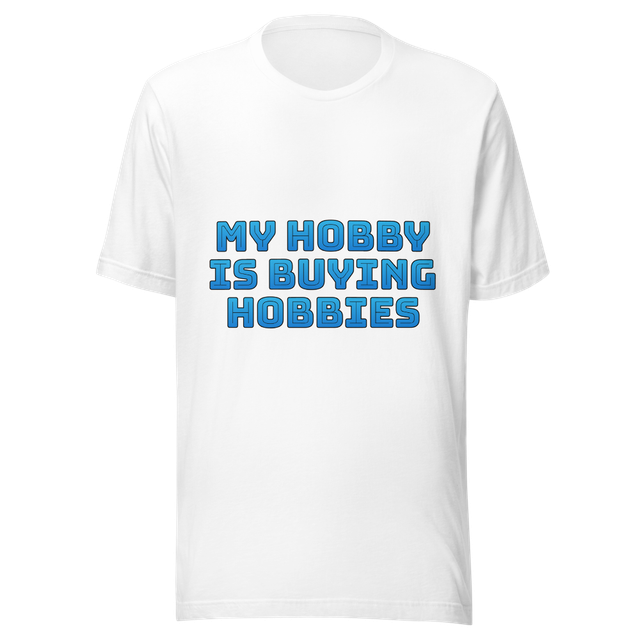 My hobby is buying hobbies