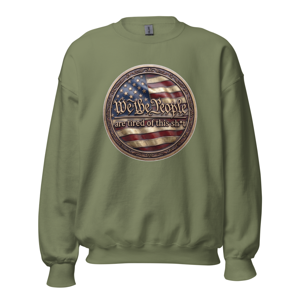 We The People Are Tired Sweatshirt