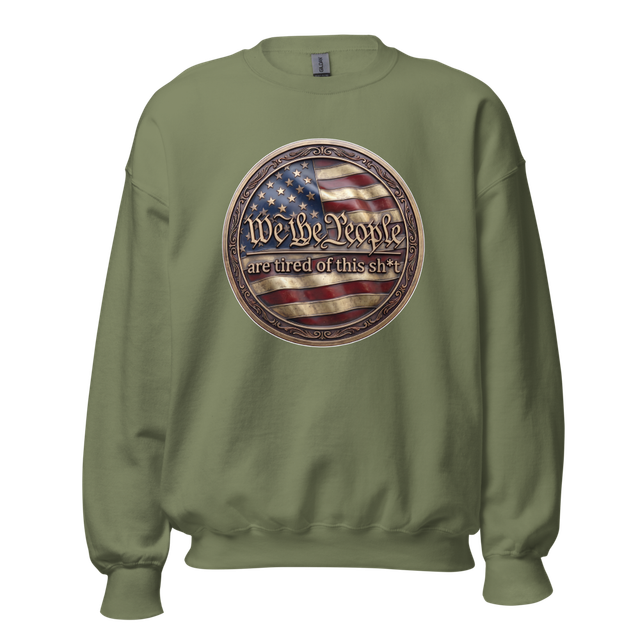 We The People Are Tired Sweatshirt
