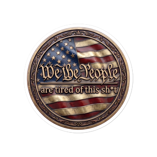 We The People Are Tired Sticker 5X5