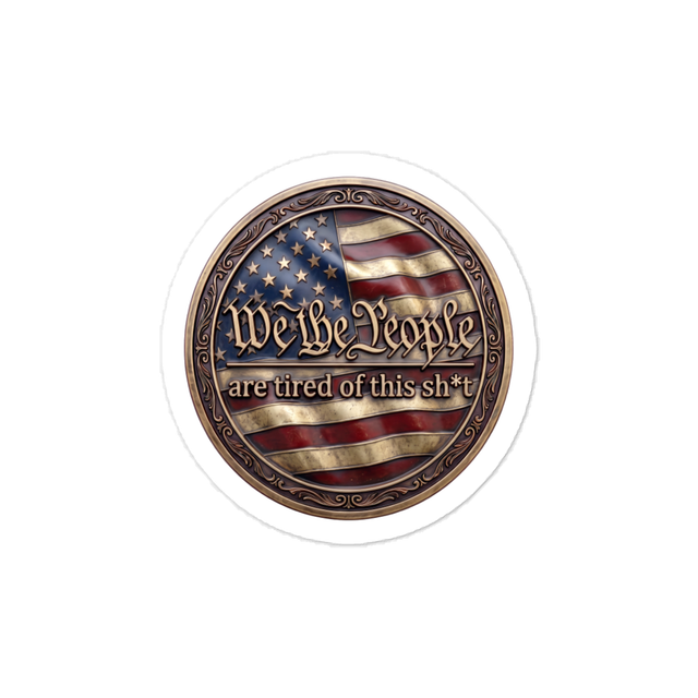 We The People Are Tired Sticker 3X3