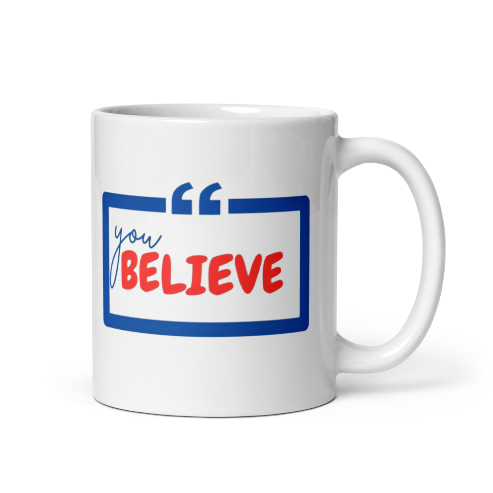 Believe mug