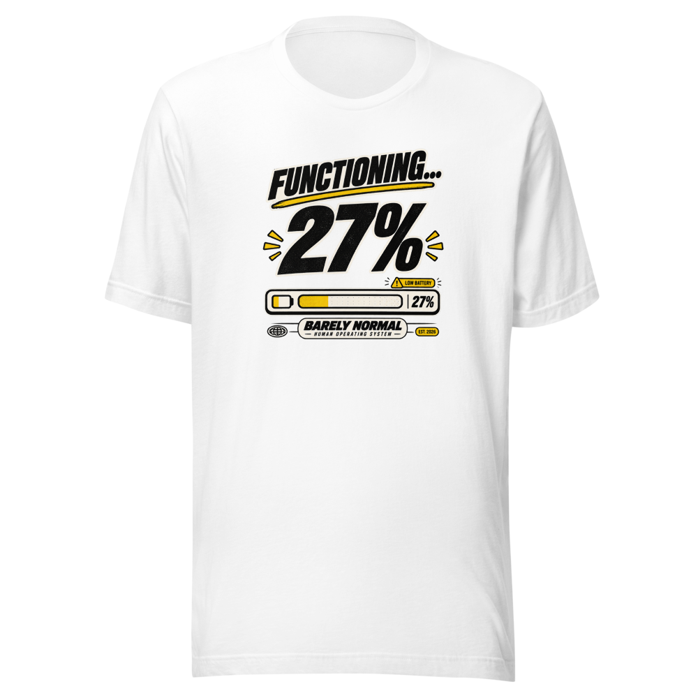 Barely Normal Functioning 27% T-Shirt