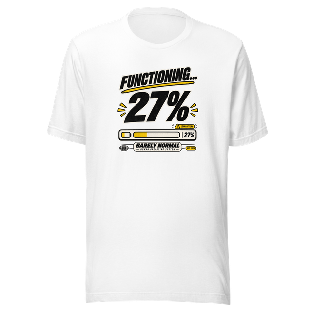 Barely Normal Functioning 27% T-Shirt