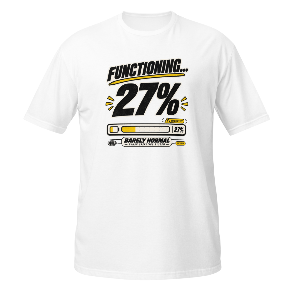 Barely Normal Functioning 27% Softstyle Tee