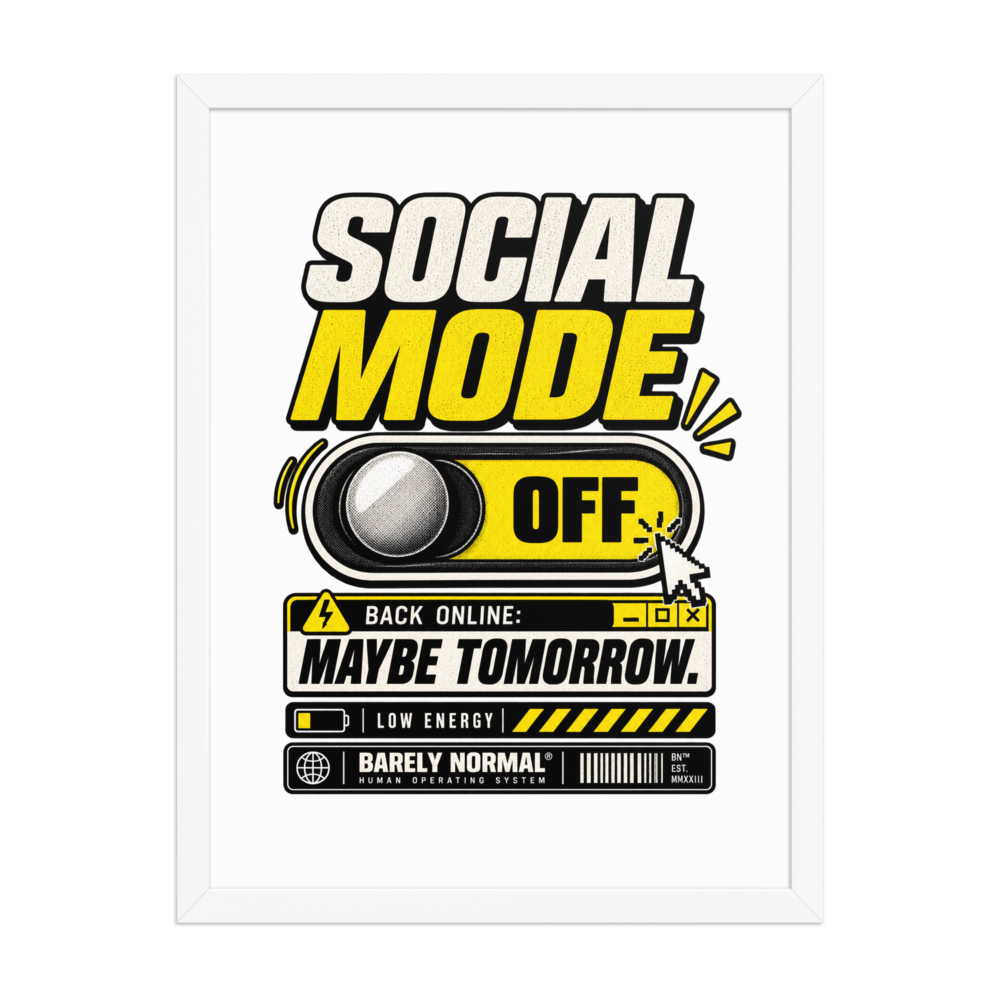 Barely Normal Social Mode Off Framed Poster