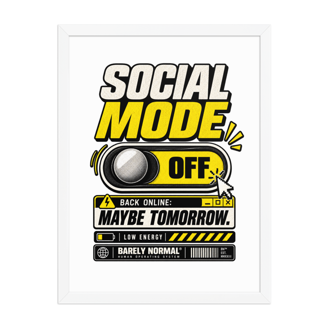Barely Normal Social Mode Off Framed Poster