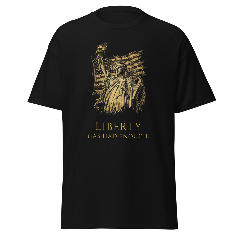 ITAN — Liberty Has Had Enough Tee