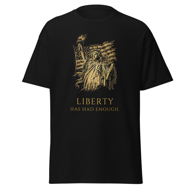 ITAN — Liberty Has Had Enough Tee