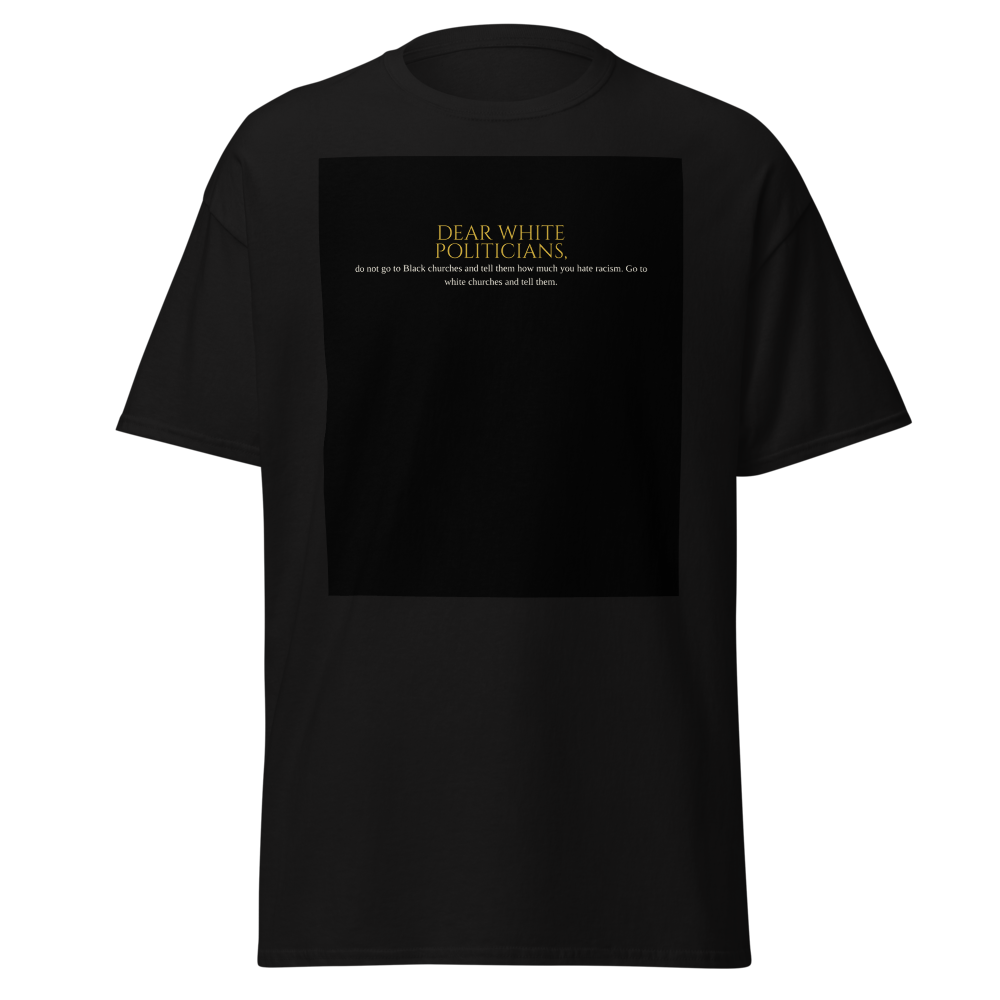 Itan — Dear White Politicians Classic Tee