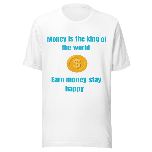 Money is the king of the world - Earn money stay
