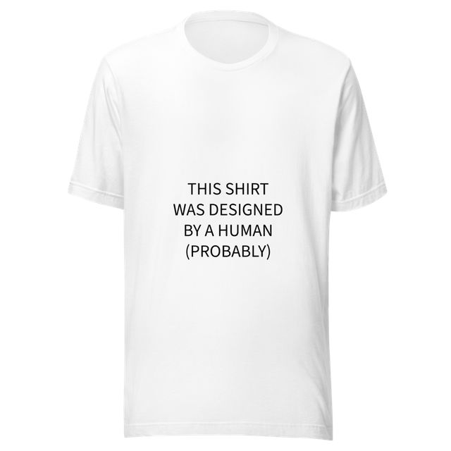 Human (Probably) - AI Humor Shirt