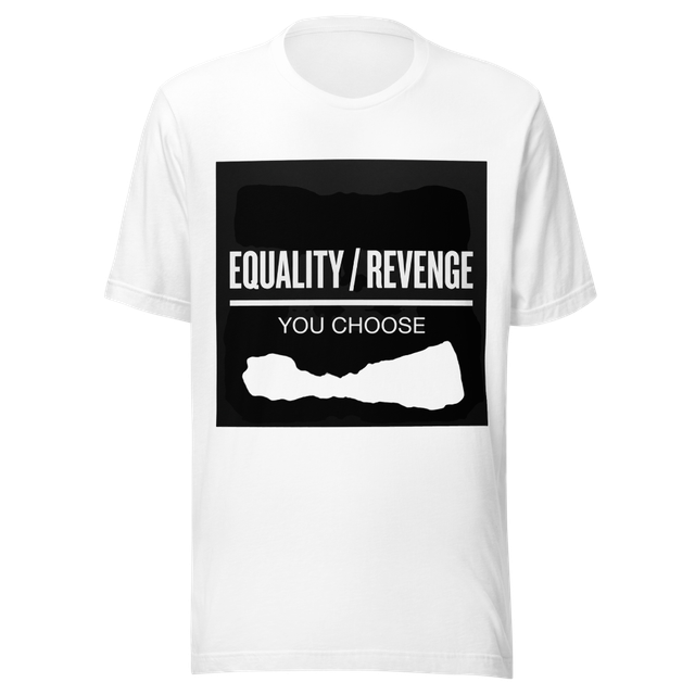 EQUALITY / REVENGE - You Choose White T-Shirt