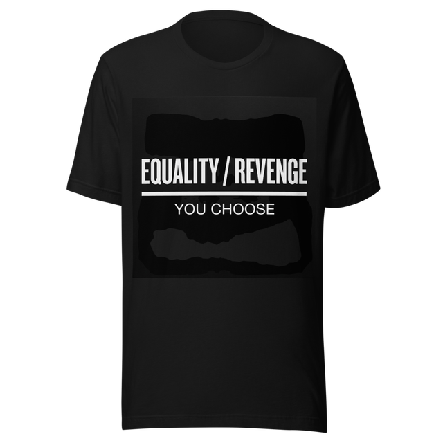 EQUALITY / REVENGE - You Choose Black T-Shirt Full