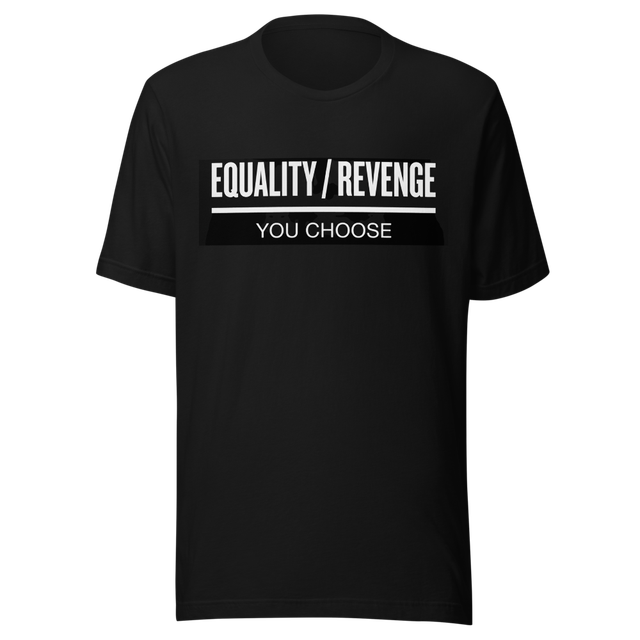 EQUALITY / REVENGE - You Choose Black T-Shirt