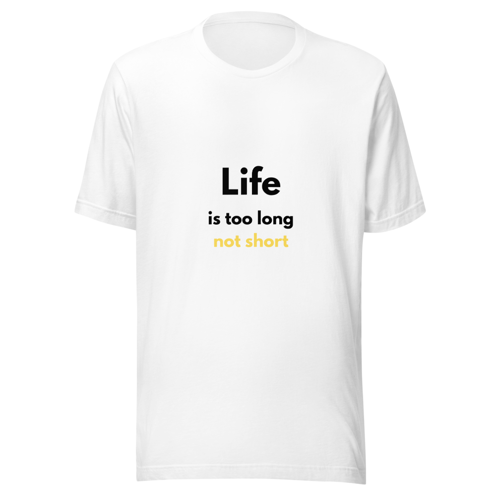 life is too long