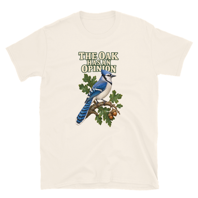 The Oak Has an Opinion — Blue Jay Tee