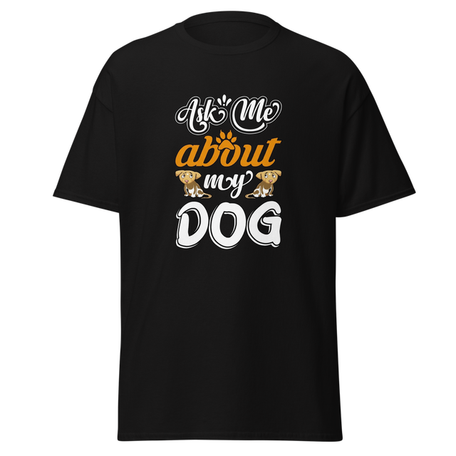 Ask Me About My Dog Graphic T-Shirt