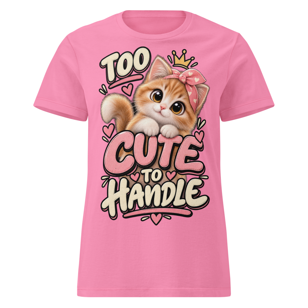 TOO CUTE TO HANDLE Women's T-Shirt