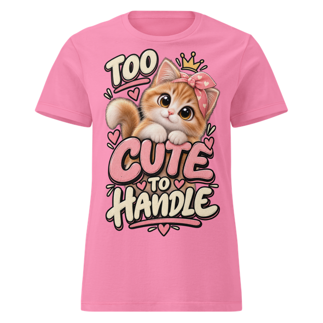 TOO CUTE TO HANDLE Women's T-Shirt