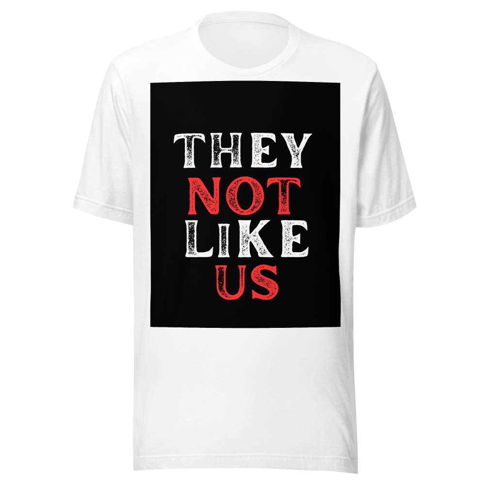 THEY NOT LIKE US
