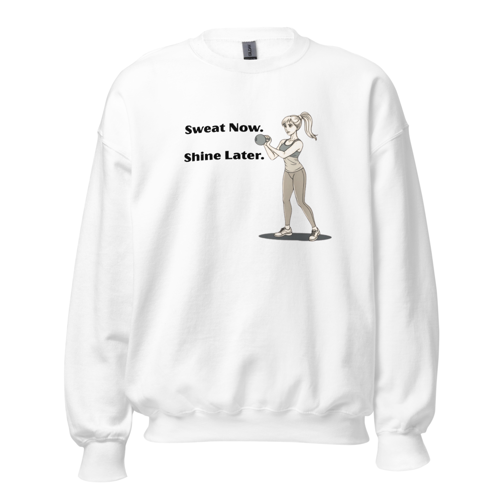 “Sweat Now, Shine Later” Crew Neck Sweatshi