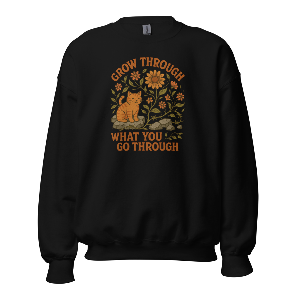 Grow Through What You Go Through Cat Sweatshirt