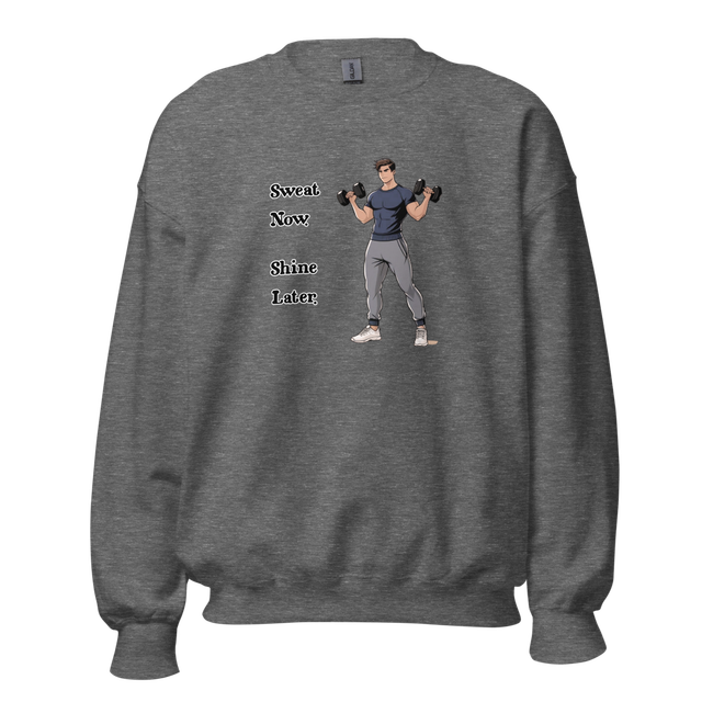 Sweat Now Shine Later Fitness Sweatshirt