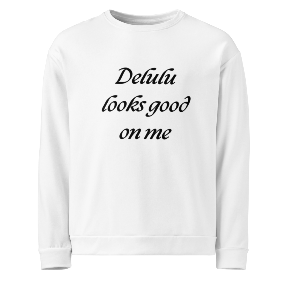 Delulu Looks Good on Me Sweatshirt 