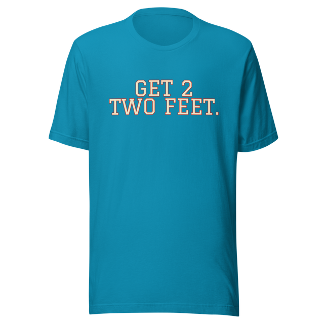 Get 2 Two Feet Tee