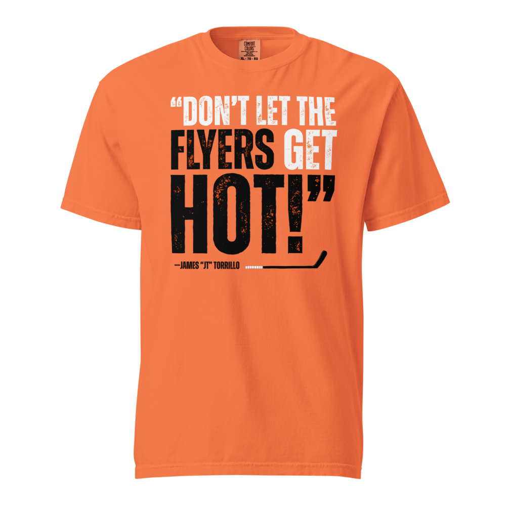 DON'T LET THE FLYERS GET HOT T-SHIRT