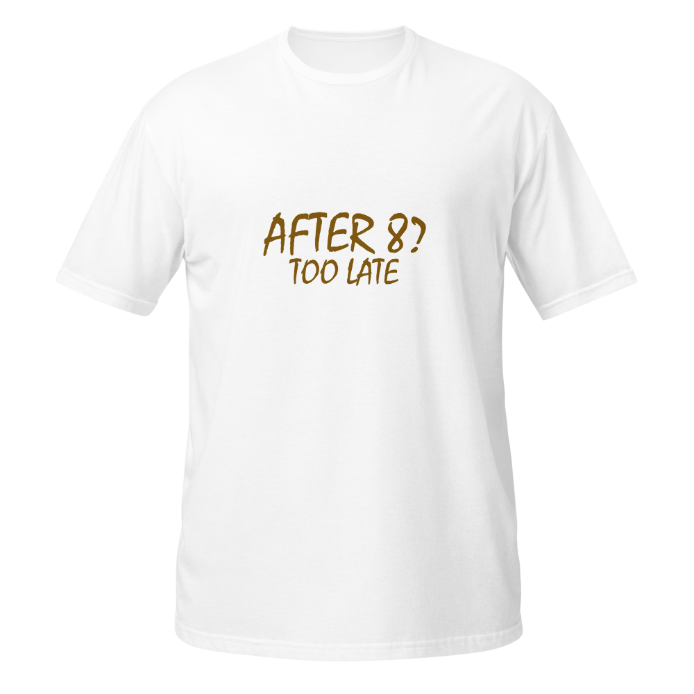AFTER 8? TOO LATE