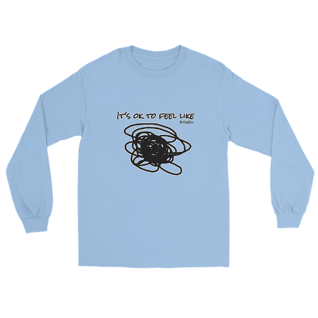 It's Ok To Feel Like... - Long Sleeve Shirt