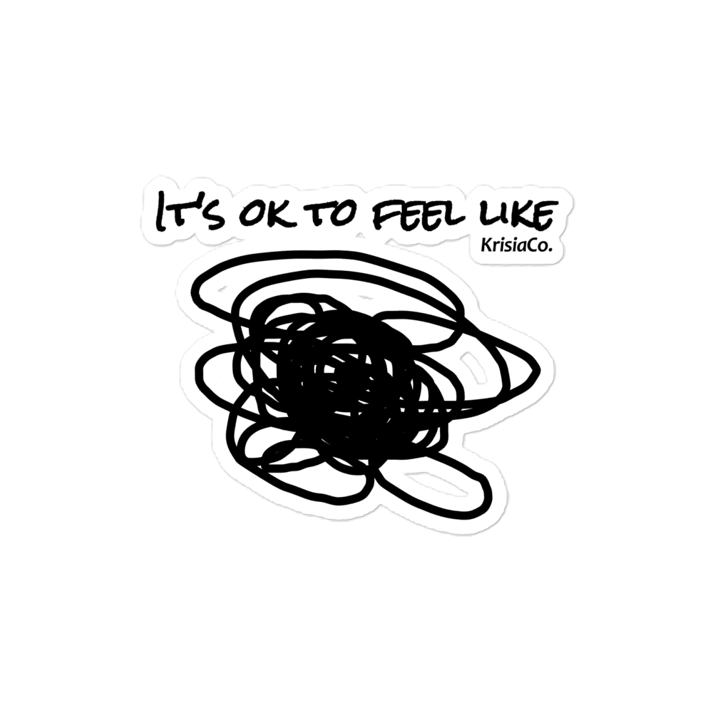 It's Ok To Feel Like... - Sticker
