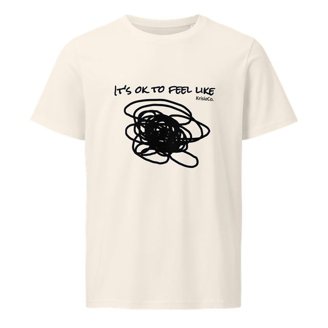 It's Ok To Feel Like... - Organic Tee