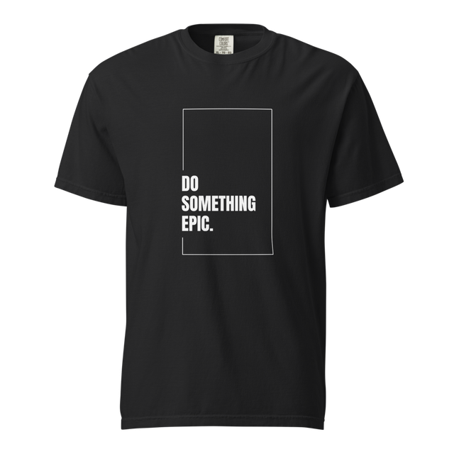 Do Something Epic – Motivational Unisex T-Shirt