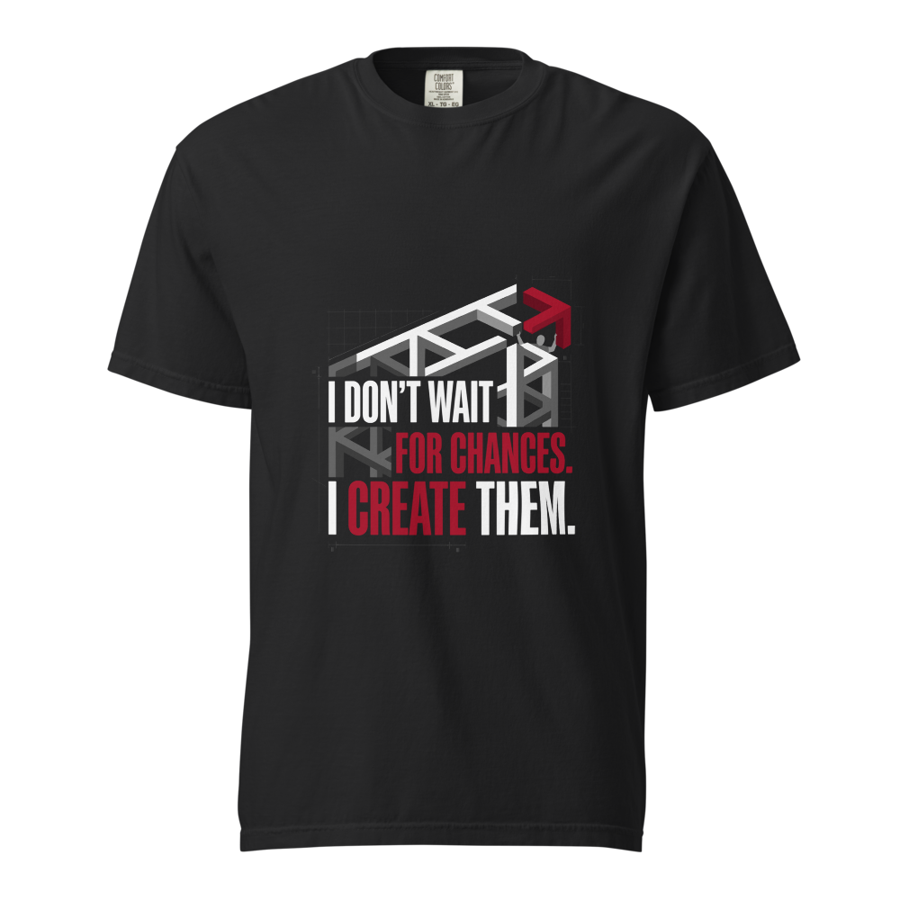Don't Wait For Chances — High-Quality T-Shirt