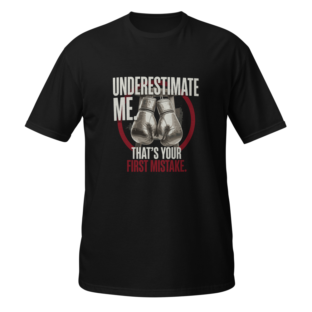 Underestimate Me That's Your First Mistake T-Shirt