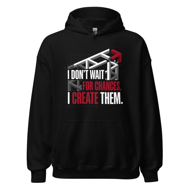 Don't Wait For Chances — Premium Quality Hoodie