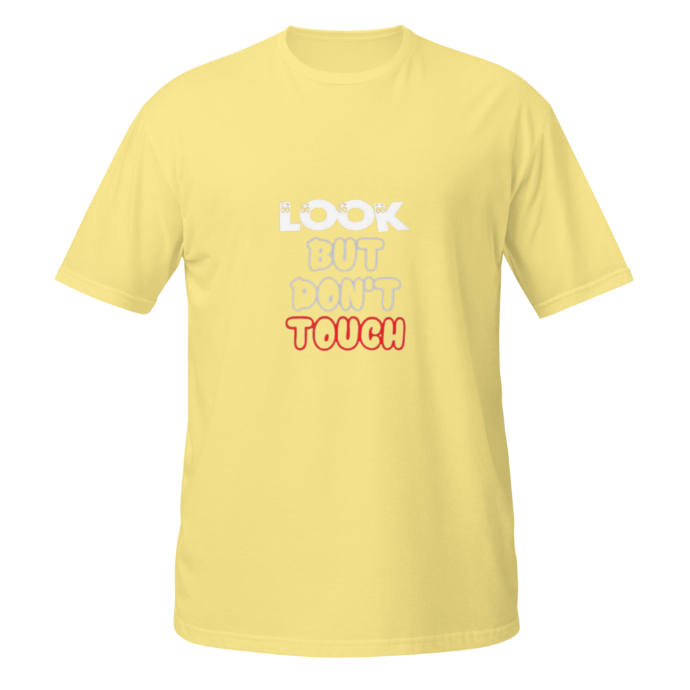LOOK BUT DON'T TOUCH Funny Quote T-Shirt