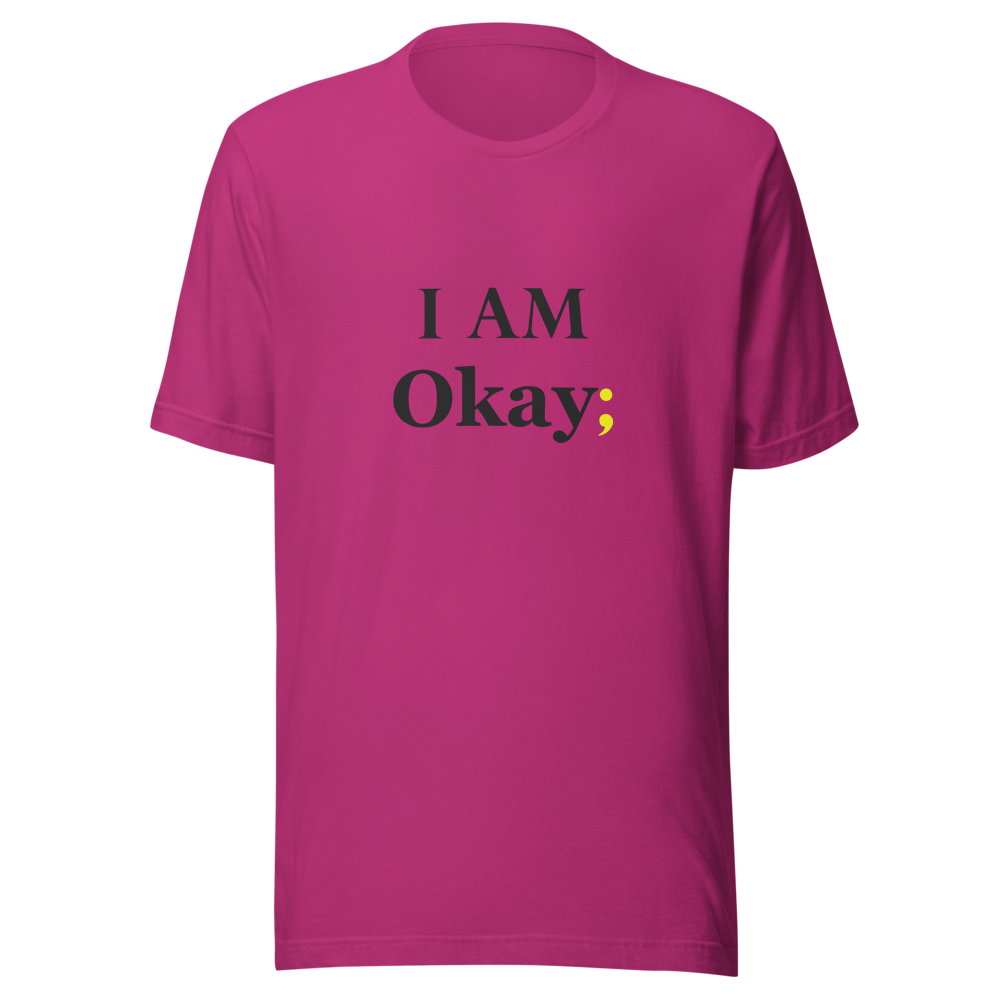 I AM Okay; Unisex Mental Health T-Shirt