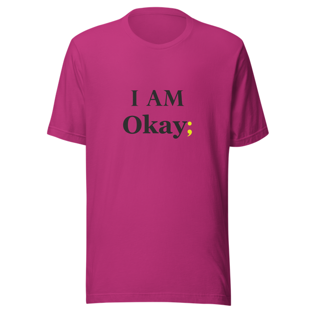 I AM Okay; Unisex Mental Health T-Shirt