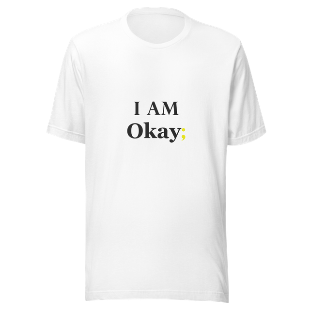 I am OKay ; Mental Health T-Shirt