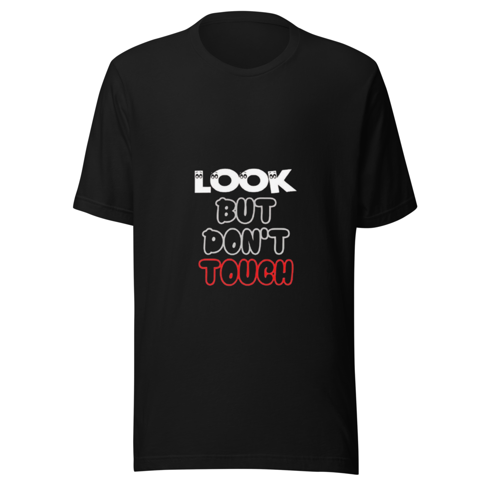 Look But Don't Touch Funny Quote Unisex T-Shirt