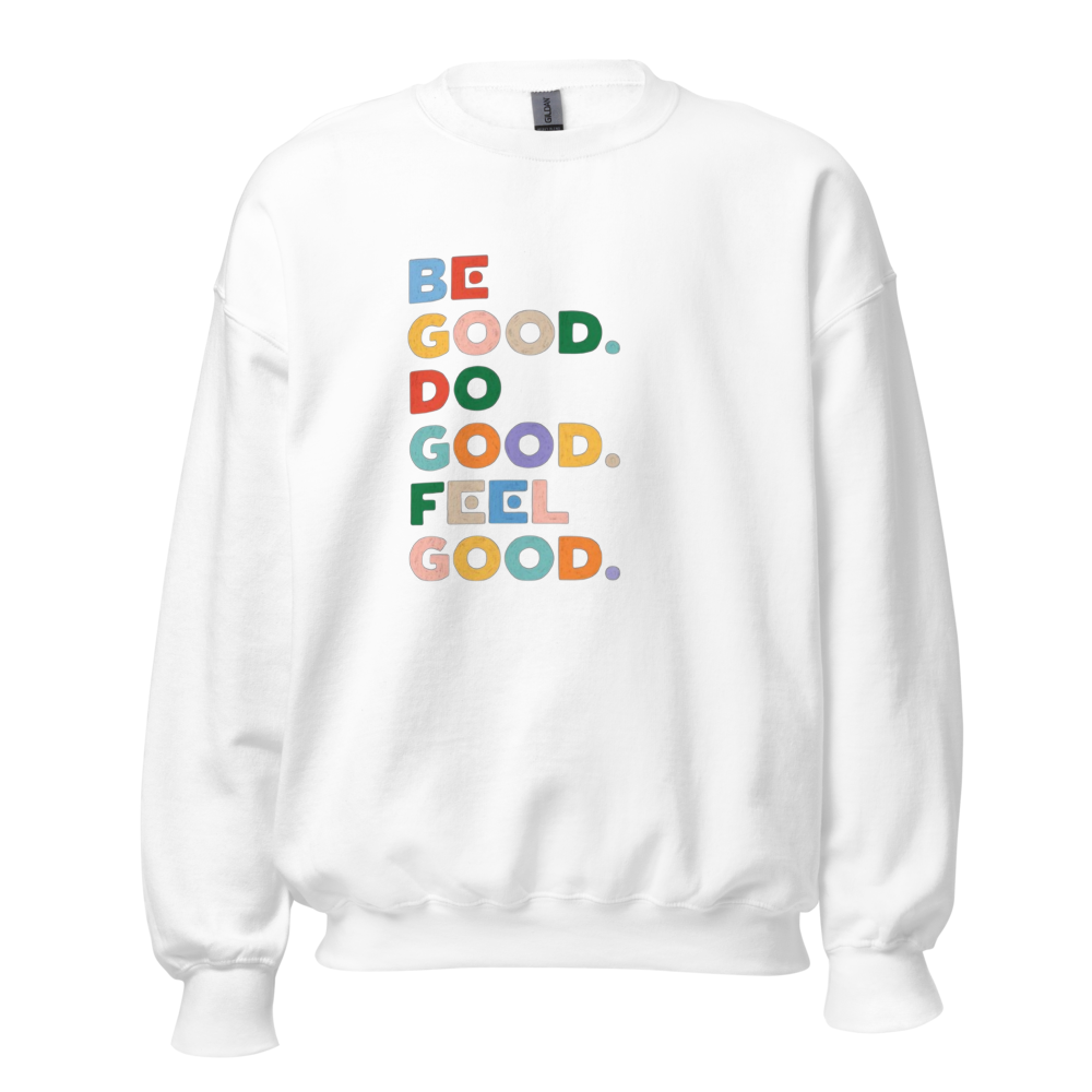 Be Good Do Good Feel Good Tee - Positive Shirt