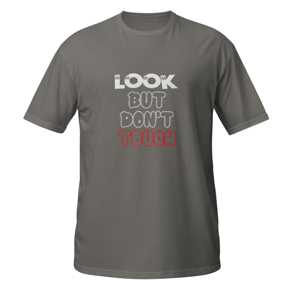 LOOK BUT DON'T TOUCH | Unisex Funny Quote T-Shirt 