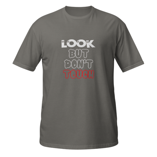 LOOK BUT DON'T TOUCH | Unisex Funny Quote T-Shirt