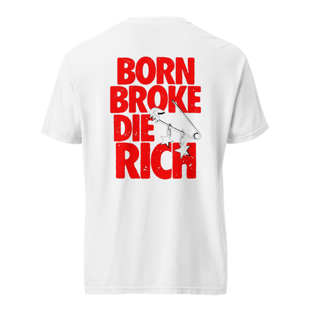 Born Broke Die Rich Graphic T-Shirt