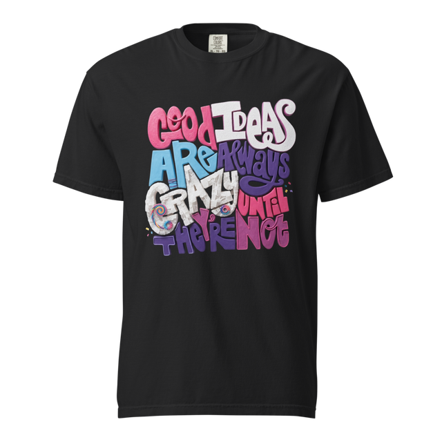 "Good Ideas Are Crazy" Graphic T-Shirt